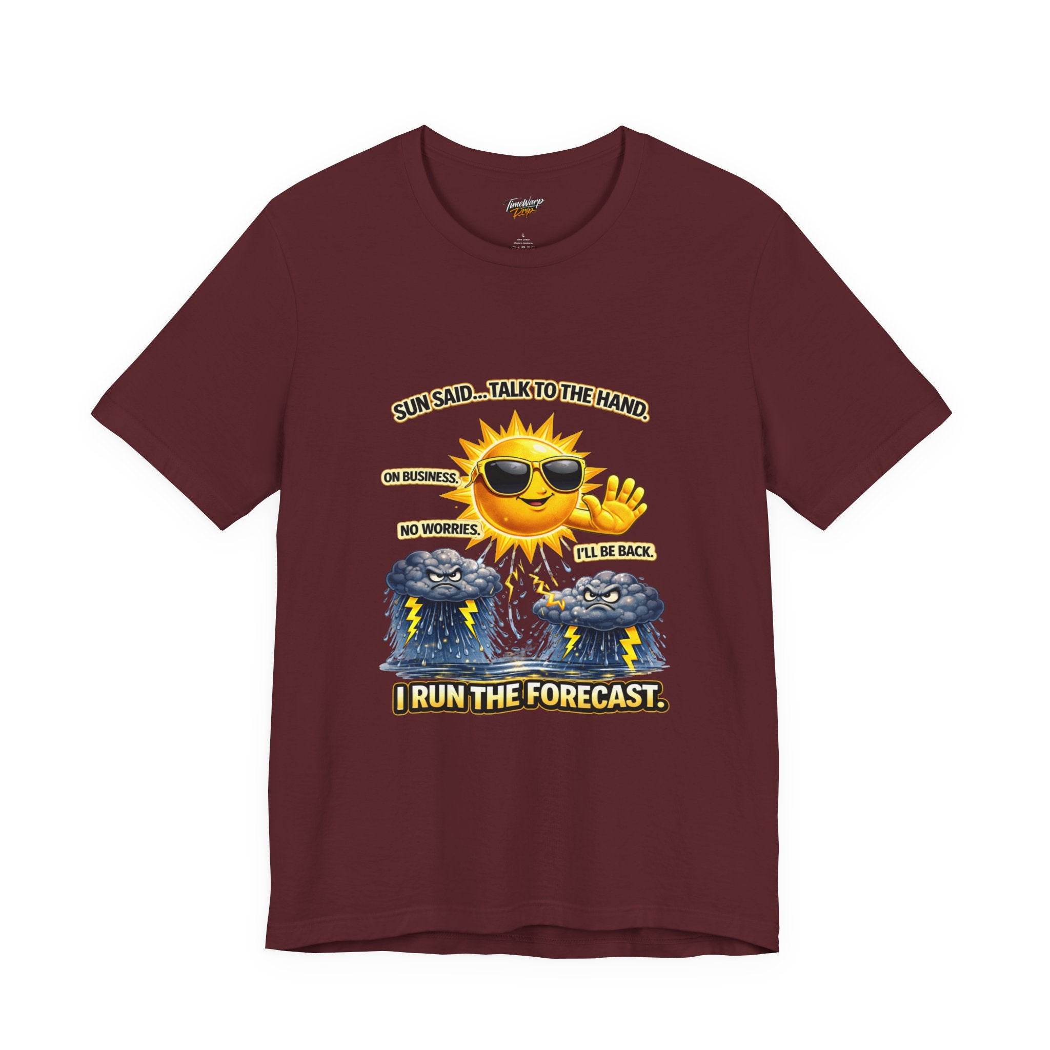 The Calm Energy Vibes T-Shirt is a maroon lightweight tee crafted with soft Airlume cotton, featuring a sun with CEO Energy and storm clouds beside the text: Sun said... talk to the hand. I run the forecast.
