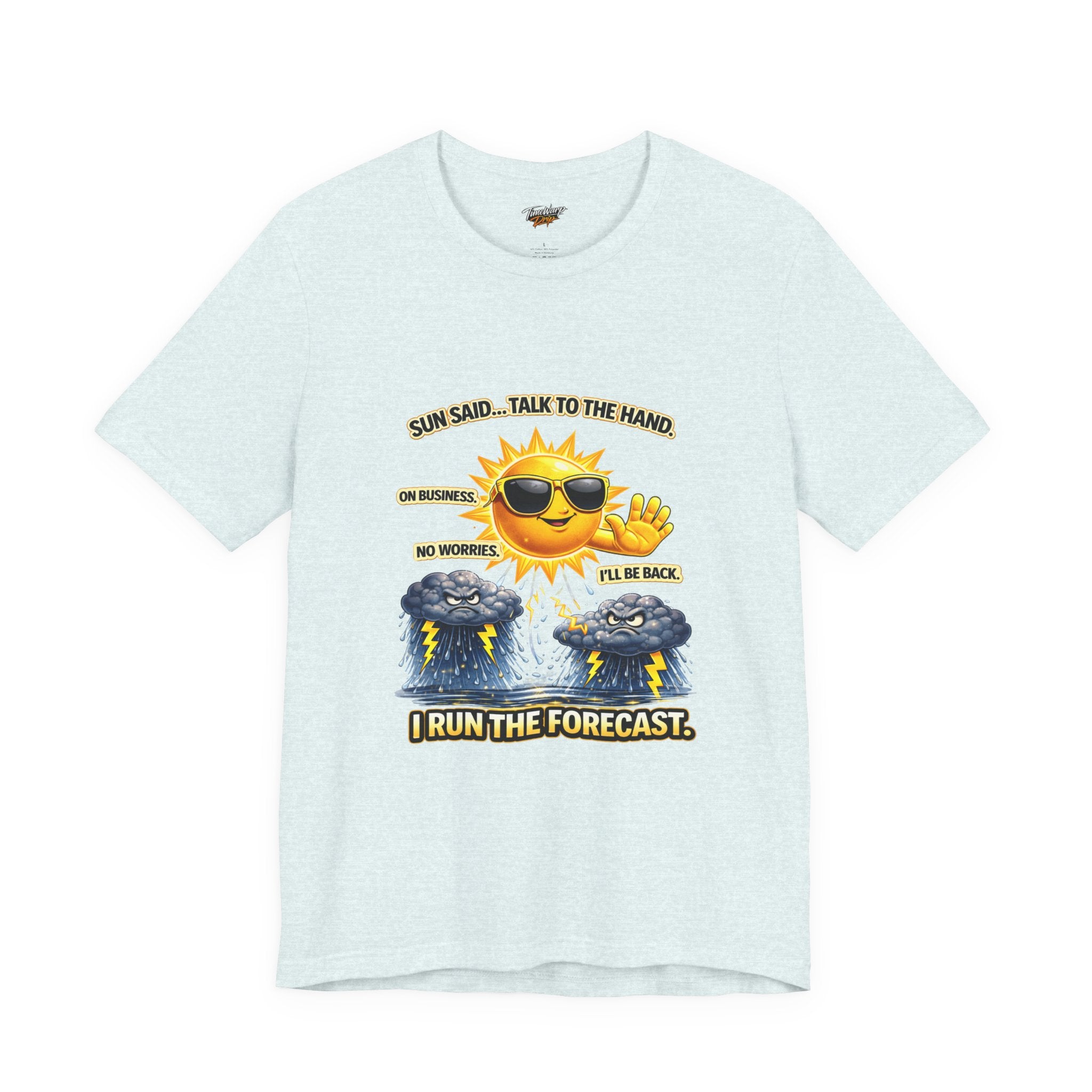 The Calm Energy Vibes T-Shirt — "I Run the Forecast" CEO Energy features a lightweight light gray design with a cartoon sun in sunglasses saying "Sun said...talk to the hand," above clouds, and is crafted from soft Airlume cotton.