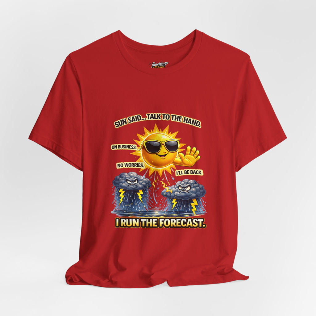 The Calm Energy Vibes T-Shirt by TimeWarp Drip features a red design with a cartoon sun in sunglasses, hand raised, above angry storm clouds. Text: “Sun said... Talk to the hand. On business. I run the forecast.” CEO Energy style.