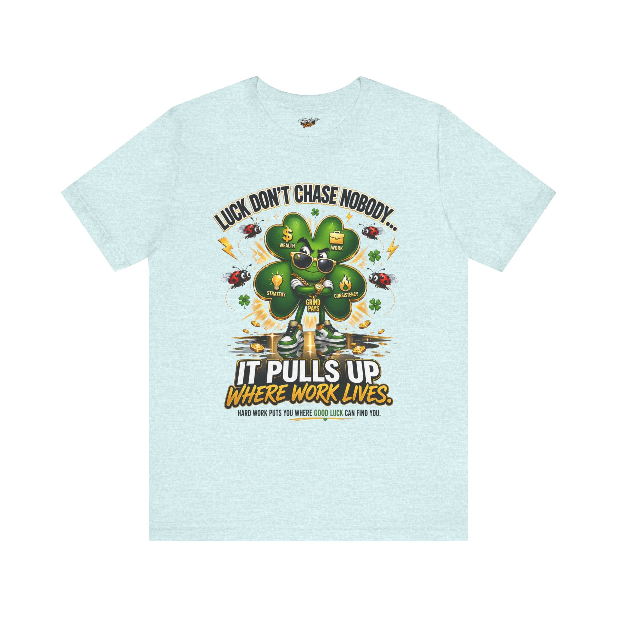 TimeWarp Drip Light blue Printify T-shirt in soft Airlume cotton, dripped with a bold “Luck Don’t Chase Nobody” clover streetwear statement. streetwear apparel