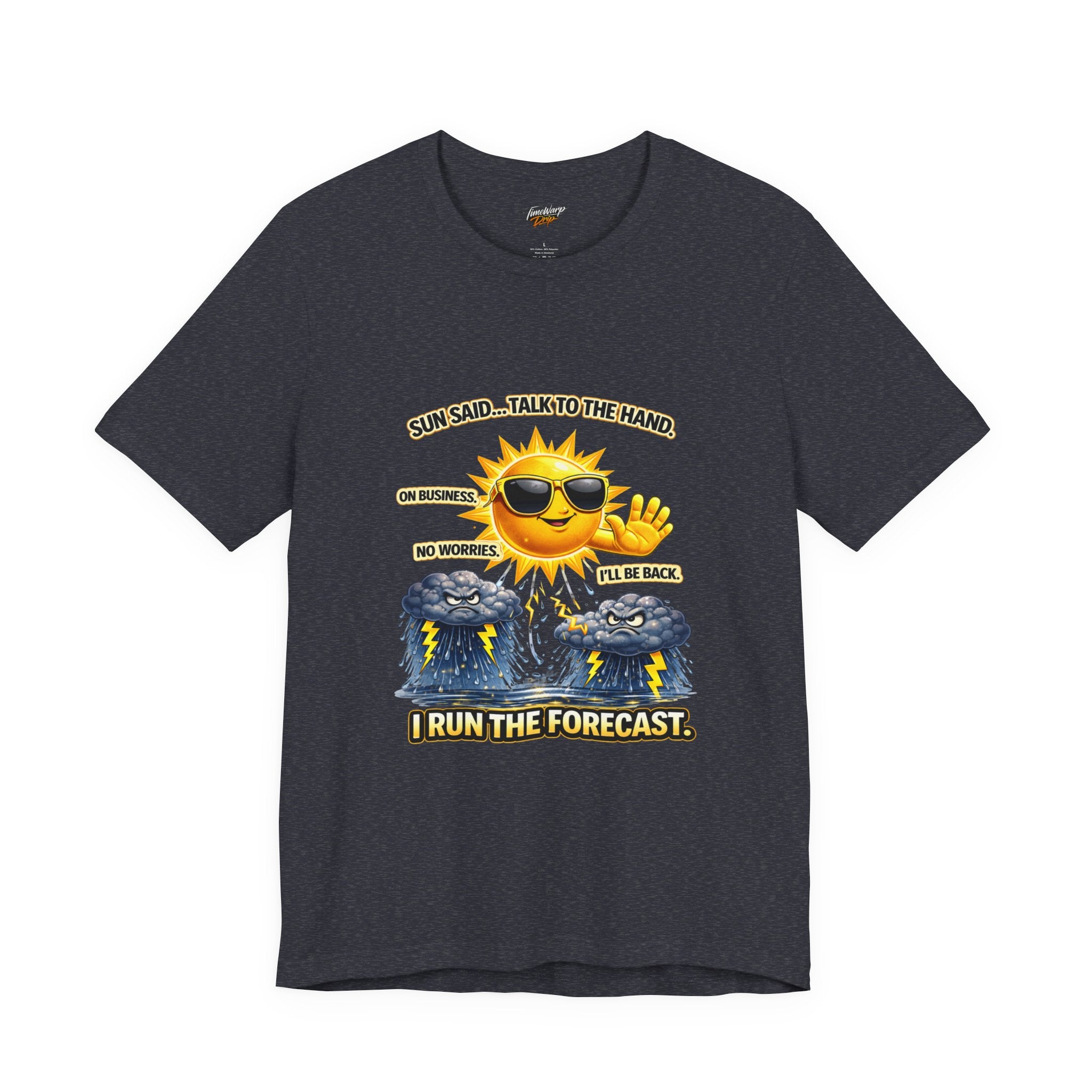 Printify’s Calm Energy Vibes T-Shirt — "I Run the Forecast" CEO Energy is a dark gray Airlume cotton tee with a cartoon sun in sunglasses above clouds, captioned: “Sun said… talk to the hand. I run the forecast.” CEO energy included.