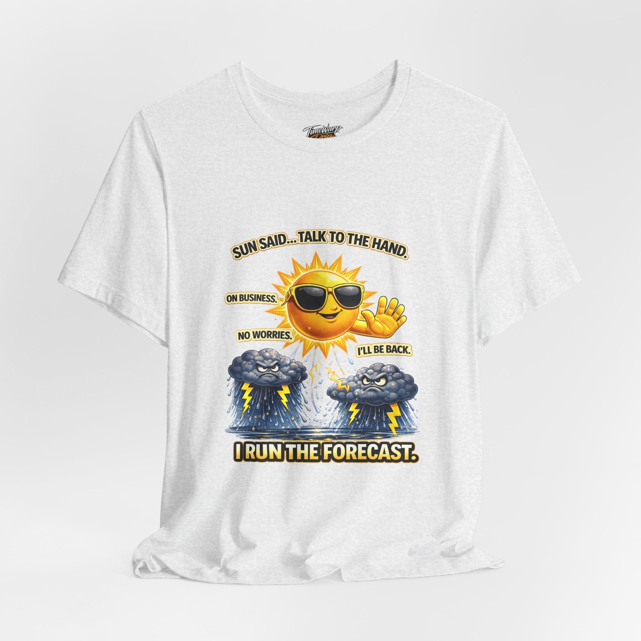 The Calm Energy Vibes T-Shirt by Printify features a cool sun with CEO Energy—rocking sunglasses, hand raised, saying: Sun said... Talk to the hand. Made from soft Airlume cotton with two storm clouds below. "I Run the Forecast.