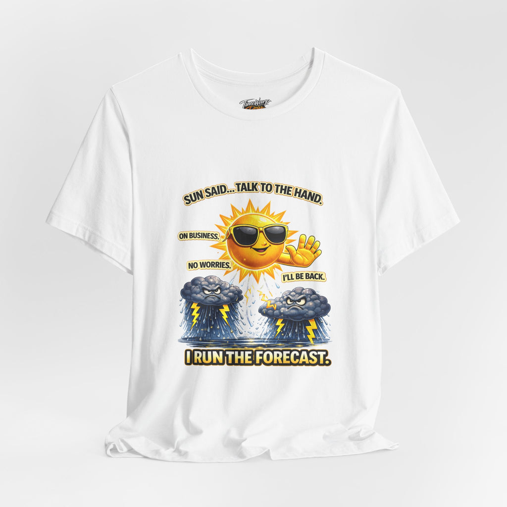 The Calm Energy Vibes T-Shirt — "I Run the Forecast" CEO Energy is a lightweight white tee with soft Airlume cotton, featuring a cartoon sun with sunglasses and the text: Sun said... Talk to the hand. On business, back soon.