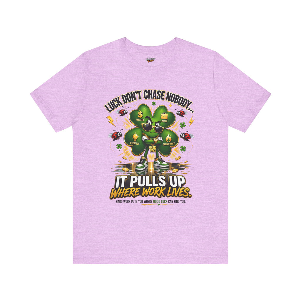 TimeWarp Drip Luck Don’t Chase Nobody tee: light purple Airlume cotton, slick 4-leaf clover graphic—streetwear that commands attention. streetwear apparel