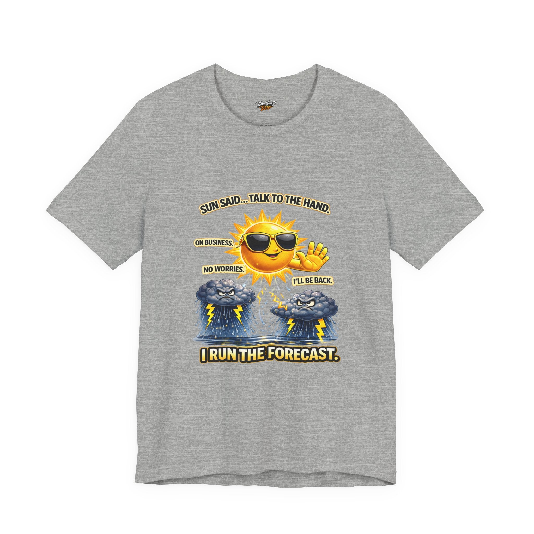 The Calm Energy Vibes T-Shirt — "I Run the Forecast" CEO Energy is a gray Airlume cotton tee with a cartoon sun and storm clouds, saying: Sun said... Talk to the hand. I run the forecast. Stay cool in CEO style!.