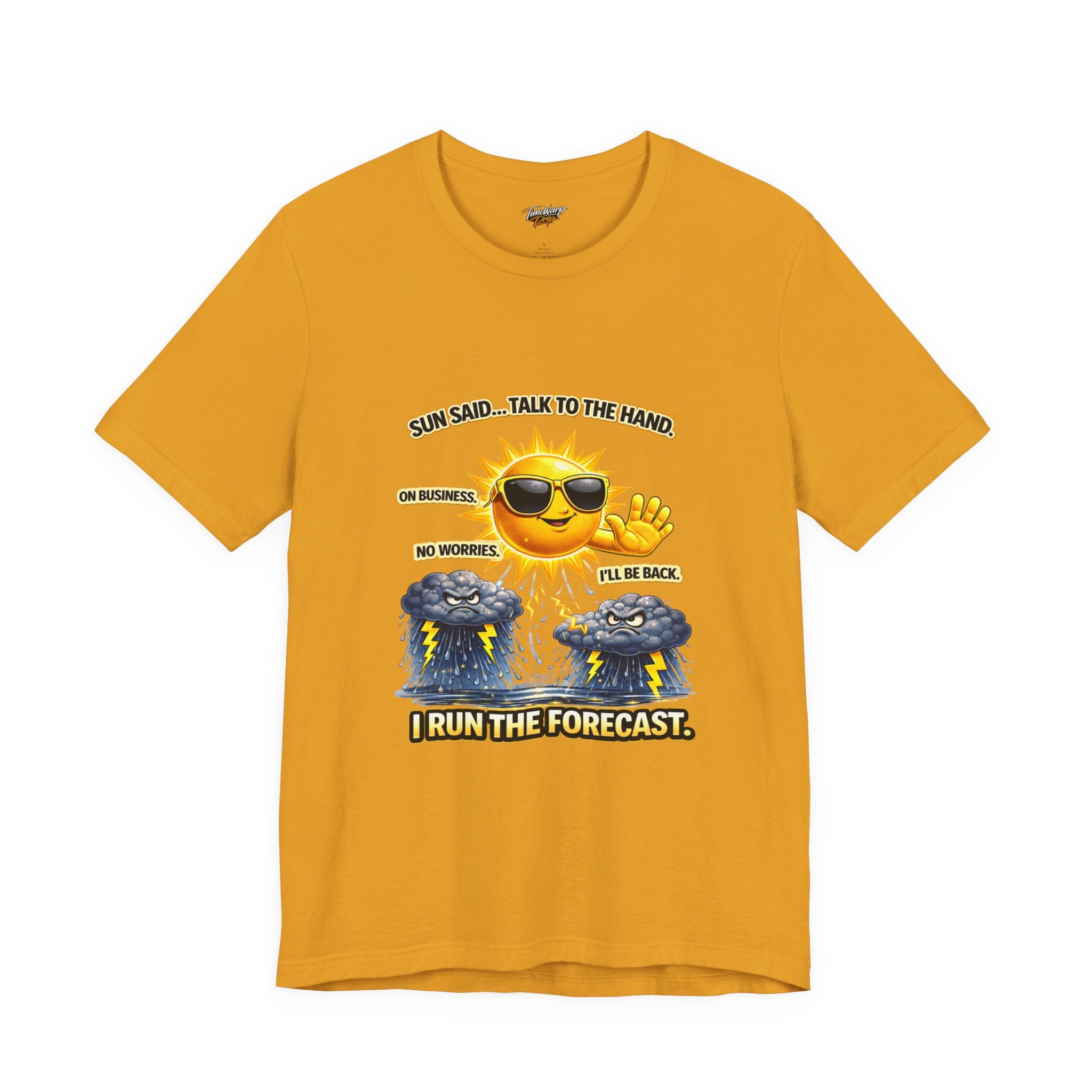 The Calm Energy Vibes T-Shirt features a smiling sun with CEO Energy and the phrase: "SUN SAID… TALK TO THE HAND. I RUN THE FORECAST." Made from lightweight Airlume cotton, it radiates positivity above angry storm clouds.