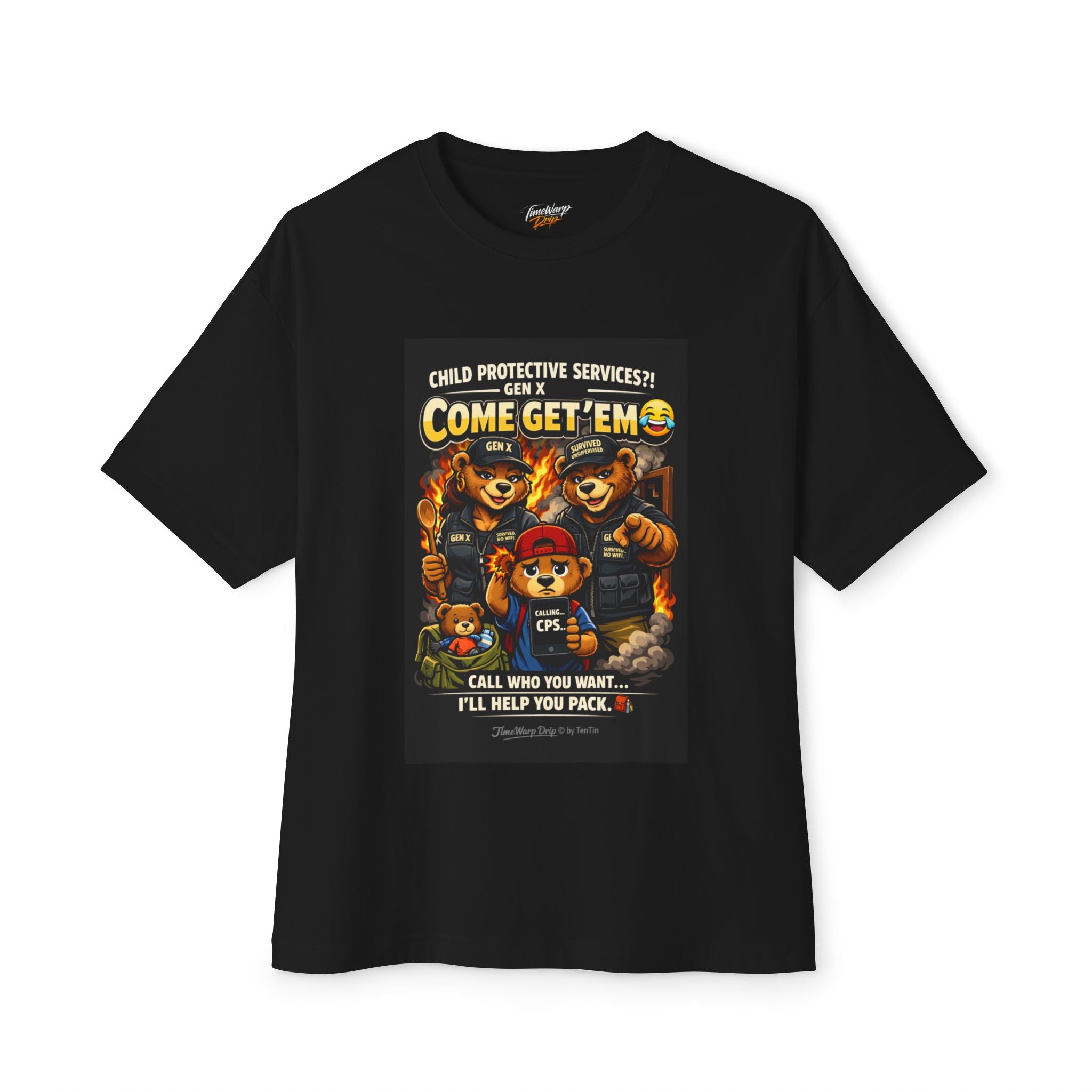 The Generation X Parenting "Come Get Em" Tee by TimeWarp Drip is an oversized, boxy cotton shirt with cartoon angry bears behind a child and bold Gen X humor: “Child Protective Services?! Come Get Em. Call who you want... I'll help you pack.”.