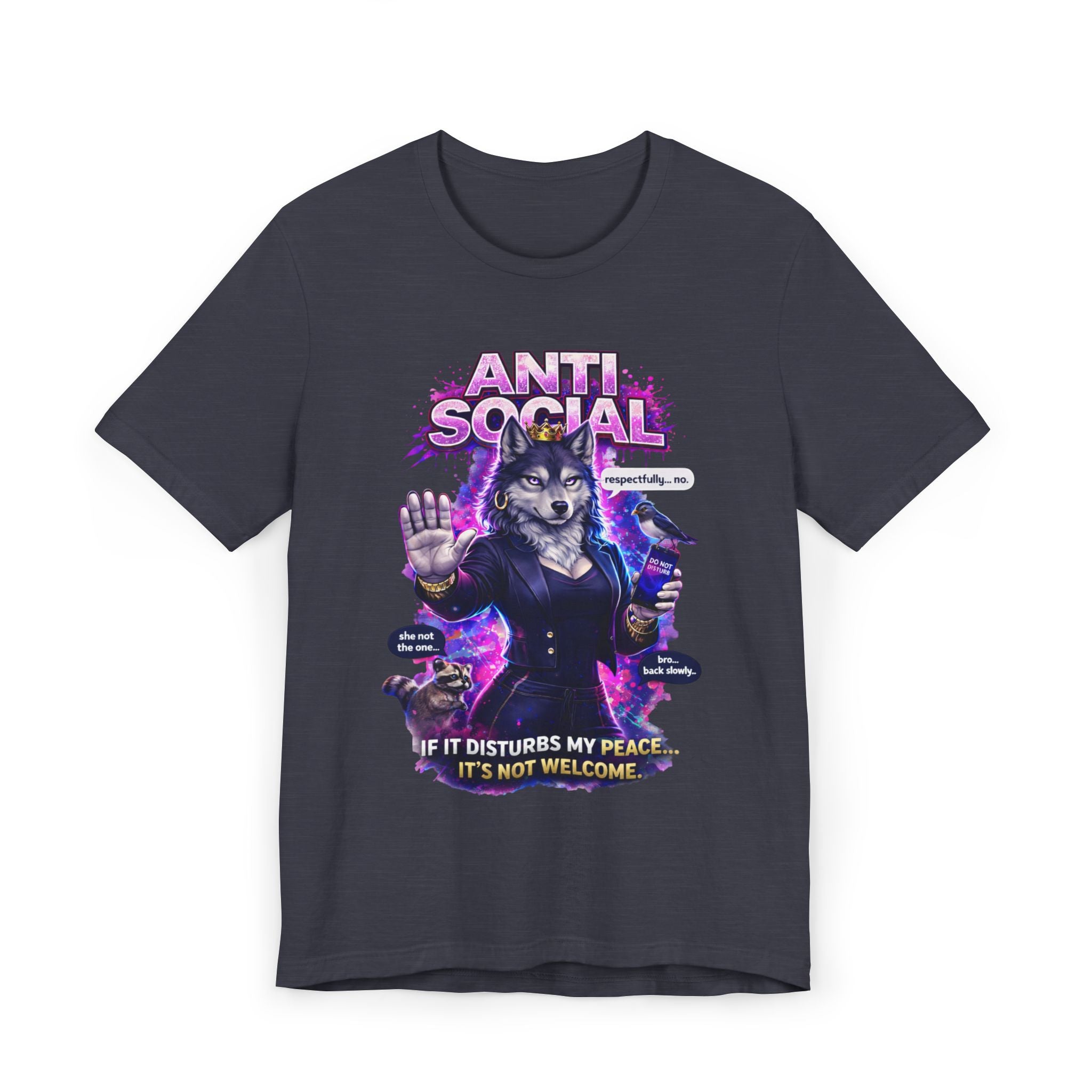 The Anti Social She-Wolf T-Shirt is a dark gray tee with a wolf in a business suit, paw raised. Features snarky quotes: "ANTI SOCIAL," “If it disturbs my peace... it’s not welcome,” “No small talk!” and “Respectfully, no.”.