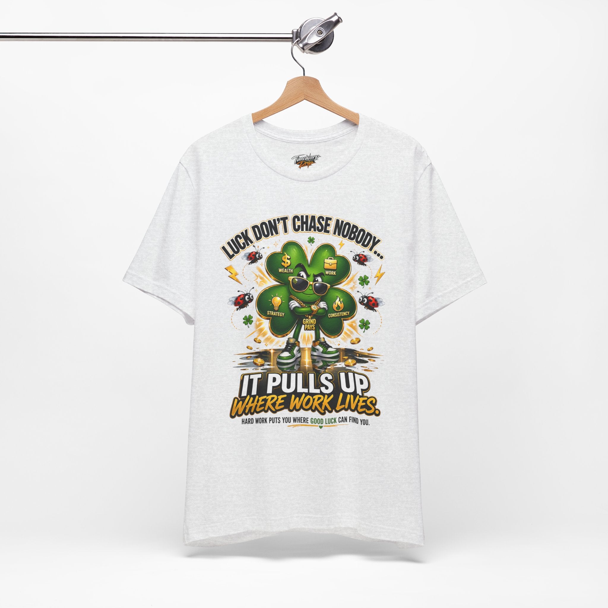TimeWarp Drip White Printify T-shirt in Airlume cotton, bold "Luck Don't Chase Nobody" drip, streetwise 4-leaf clover graphic style. streetwear apparel