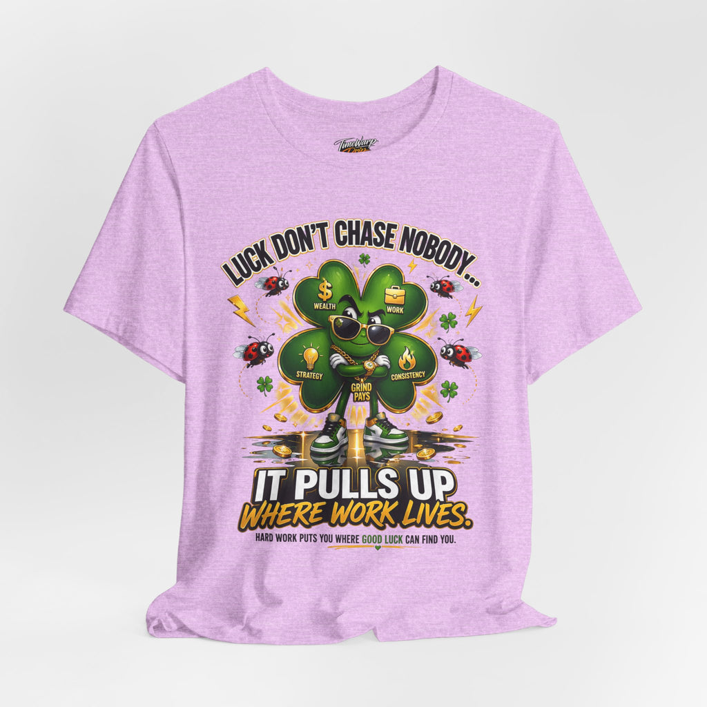 TimeWarp Drip Lavender Luck Don’t Chase Nobody T-Shirt—bold 4-leaf clover design, streetwise style and vibrant drip for success vibes. streetwear apparel