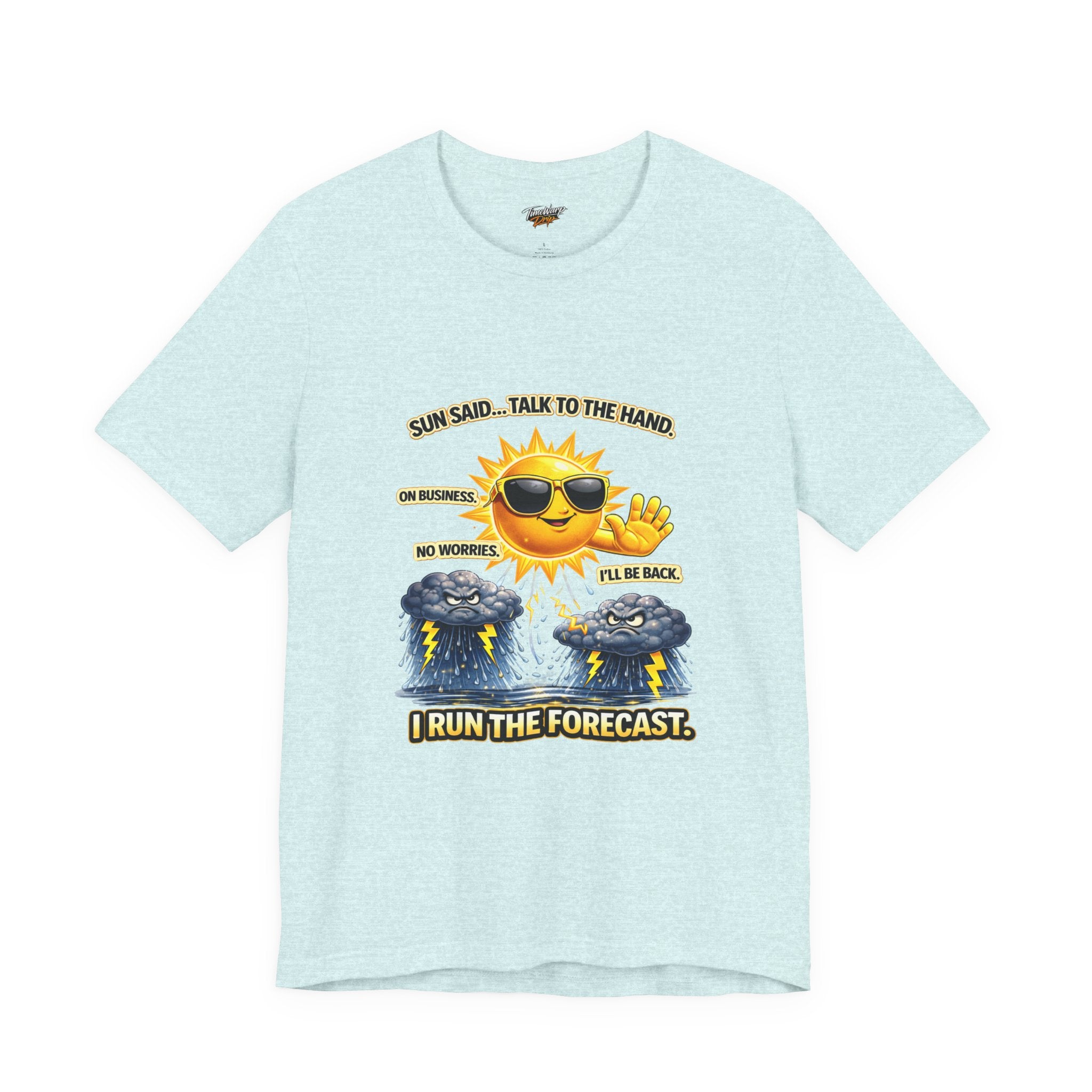 The Calm Energy Vibes T-Shirt — "I Run the Forecast" CEO Energy by  features a smiling sun in sunglasses with the quote, "Sun said... talk to the hand. I run the forecast," on soft Airlume cotton. Radiate CEO energy in style!.