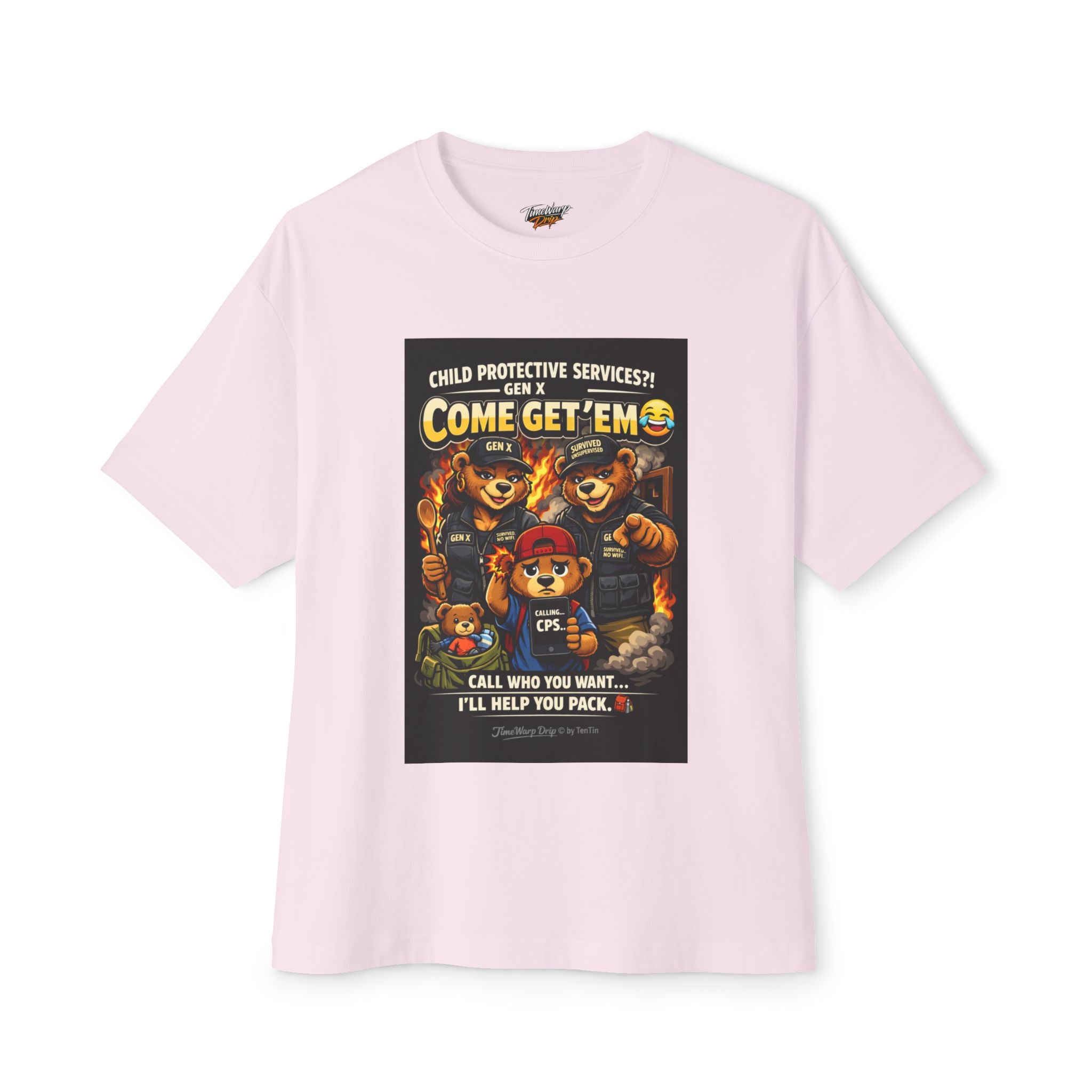 The Generation X Parenting "Come Get Em" Tee by TimeWarp Drip is a light pink, oversized cotton boxy shirt with a colorful graphic of cartoon bears, a CPS-hat figure, and the text: “Child Protective Services?! Gen X Come Get Em. Call who you want... I’ll help you pack.”.